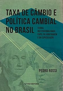 Livro Taxa de câmbio e política cambial no Brasil: teoria, institucionalidade, papel da arbitragem e da especulação