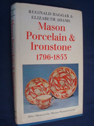 Mason Porcelain and Ironstone, 1796-1853: Miles Mason and the Mason Manufacturies (Faber Monographs on Pottery and Porcelain)