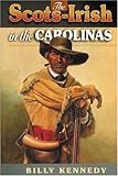 The Scotch-Irish in the Carolinas (Scots-Irish Chronicles)