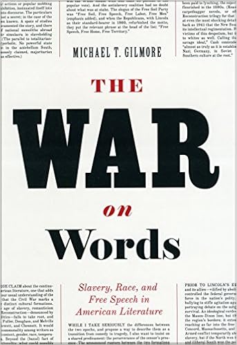 The War on Words: Slavery, Race, and Free Speech in American Literature by by Michael T. Gilmore