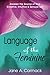 Language of the Feminine: Awaken the Source of Your Creative, Intuitive & Sensual Self by Jane A Cormack