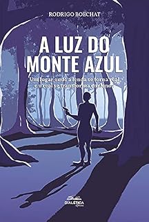 Livro A Luz do Monte Azul: um lugar onde a lenda se torna real e o real se transforma em lenda