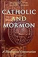 Catholic and Mormon: A Theological Conversation