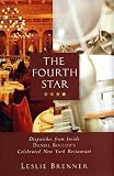 The Fourth Star: Dispatches from Inside Daniel Boulud's Celebrated New York Restaurant The Fourth Star: Dispatches from Inside Daniel Boulud's Celebrated New York Restaurant