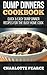 Dump Dinners Cookbook: Quick & Easy Dump Dinner Recipes for the Busy Home Cook