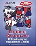 The Human Resources Role in Managing Organization Change, Kaplan, Thomas F. and Benson, Ann F., 1930542437