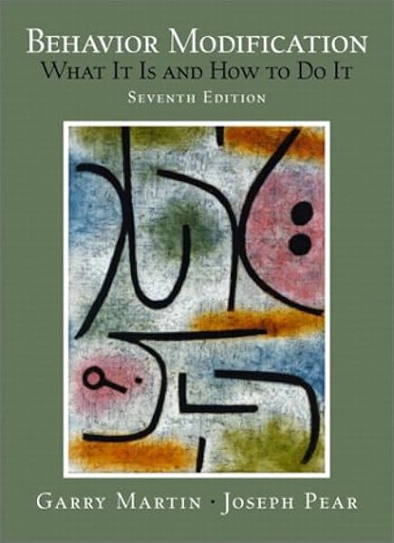 Behavior Modification What It Is And How To Do It 7th Edition 9780130995841 Martin Garry Pear Joseph Books Amazon Com