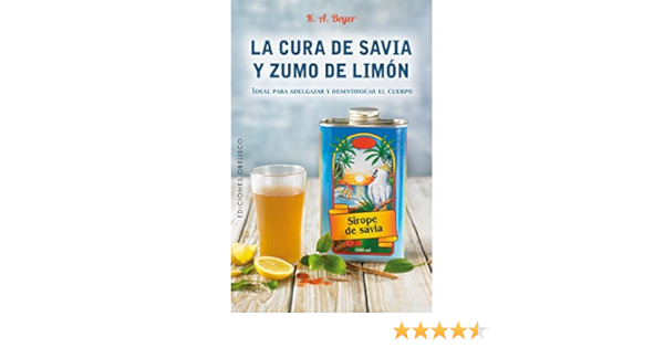 Cura De Savia Y Zumo De Limon Salud Y Vida Natural Spanish Edition Beyer Klaus G 9788491112402 Amazon Com Books
