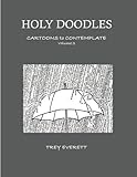 Holy Doodles: Cartoons to Contemplate by Rev Trey Everett