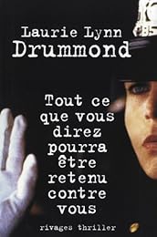 Tout ce que vous direz pourra être retenu contre vous