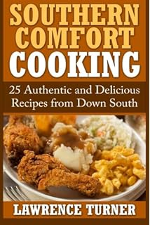 Soulful Southern Cooking Favorite Southern Comfort Food Recipes