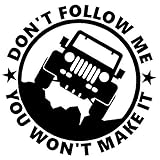 Dan's Decals Dont Follow Me You Wont Make It Jeep Decal Sticker, H 5.75 by L 5.75 Inches, Please Message Us Your Color Choice
