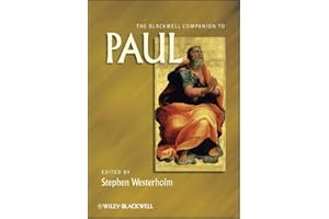 The Blackwell Companion to Paul (Wiley Blackwell Companions to Religion Book 55)
