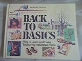 Back To Basics - How To Learn And Enjoy Traditional American Skills by 