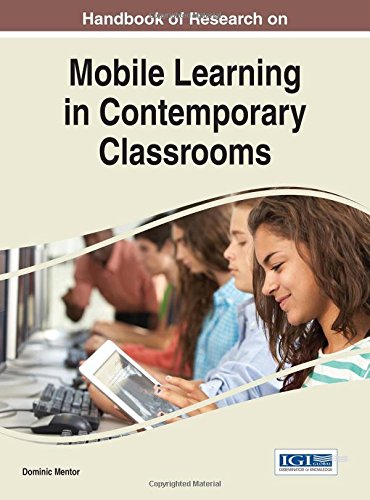 Handbook of Research on Mobile Learning in Contemporary Classrooms (Advances in Mobile and Distance Learning) Handbook of Research on Mobile Learning in Contemporary Classrooms (Advances in Mobile and Distance Learning)