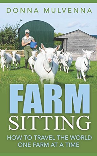FARM SITTING: How to travel the world one farm at a time by Donna Mulvenna