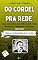 Livro Do Cordel Pra Rede: : Obras Selecionadas da Literatura de Cordel Brasileira – Volume IX: A Índia (ou História da Índia Neci) e outras.