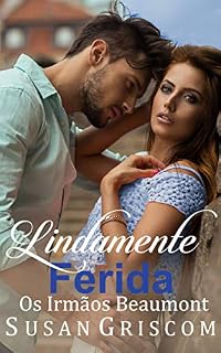Livro Lindamente Ferida (Os Irmãos Beaumont)