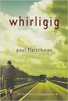 Whirligig, by Paul Fleischman Whirligig, by Paul Fleischman