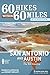 60 Hikes Within 60 Miles: San Antonio and Austin: Including the Hill Country by Charlie Llewellin, Johnny Molloy