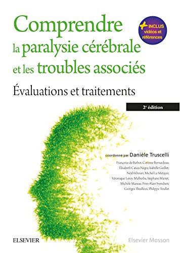 Comprendre La Paralysie Cérébrale Et Les Troubles Associés: Évaluations Et Traitements (French E by Danie`le Truscelli, Françoise De Barbot