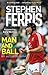 Man and Ball: My Autobiography by Stephen Ferris