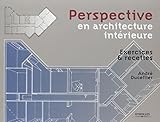 Perspective en architecture intérieure : Exercices et recettes by
