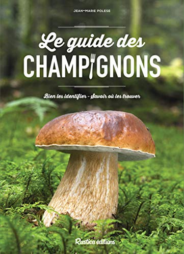 Le guide des champignons (French Edition) by Jean-Marie Polese