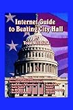 Internet Guide to Beating City Hall by 
