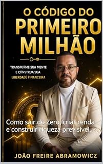 Livro O código do primeiro milhão: Como sair do Zero, criar renda e construir riqueza previsivel.