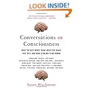Conversations on Consciousness: What the Best Minds Think about the Brain, Free Will, and What It Means to Be Human