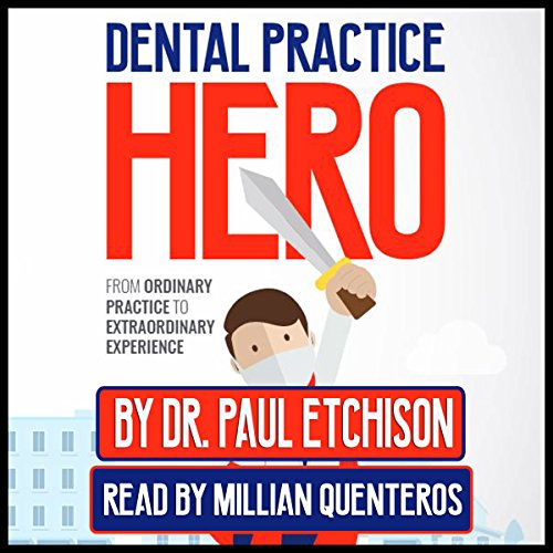 B.E.S.T Dental Practice Hero: From Ordinary Practice to Extraordinary Experience<br />ZIP