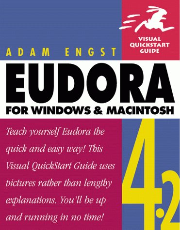 Eudora 4.2 for Windows & Macintosh, Second Edition (Visual QuickStart Guide) by Adam Engst