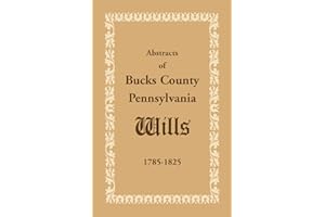 Abstracts of Bucks County, Pennsylvania, Wills 1785-1825