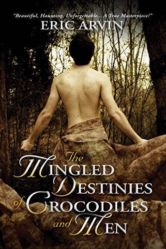 The Mingled Destinies of Crocodiles and Men (The River Dwellers Book 2) by Eric Arvin