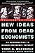 New Ideas from Dead Economists: An Introduction to Modern Economic Thought - Book by Todd Buchholz