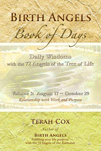 BIRTH ANGELS BOOK OF DAYS - Volume 3: Daily Wisdoms with the 72 Angels of the Tree of Life by Terah Cox