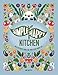 Simple Happy Kitchen: An Illustrated Guide For Your Plant-Based Life by Miki Mottes