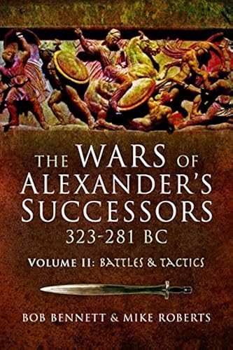 Download The Wars of Alexander's Successors 323-281 BC: Armies, Tactics and Battles PDF