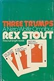 Front cover for the book Three Trumps; A Nero Wolfe Omnibus: The Black Mountain/ If Death Ever Slept/ Before Midnight by Rex Stout