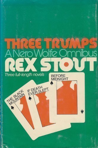 Three Trumps; A Nero Wolfe Omnibus: The Black Mountain/ If Death Ever Slept/ Before Midnight