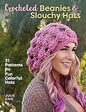 Crocheted Beanies & Slouchy Hats: 31 Patterns for Fun Colorful Hats