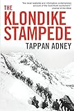 Klondike The Last Great Gold Rush 1896 1899 Pierre