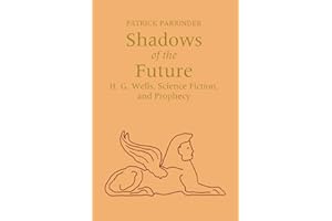 Shadows of Future: H. G. Wells, Science Fiction, and Prophecy (Utopianism & Communitarianism)