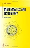 Mathematics and Its History (Undergraduate Texts in Mathematics) cover