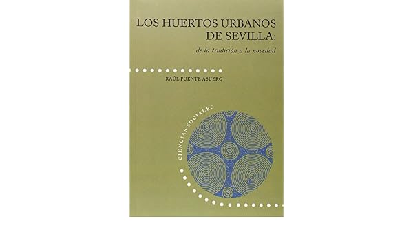 Los huertos urbanos de Sevilla: de la tradición a la novedad: 24 ...