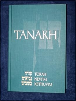 Tanakh A New Translation Of The Holy Scriptures According To The Traditional Hebrew Text Torah Nevi Im Kethuvim Amazon Com Books