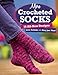 More Crocheted Socks: 16 All-New Designs by 