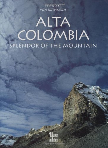 Alta Colombia: Splendor of the mountain by Cristobal von Rothkirch, Juan Pablo Ruiz Soto