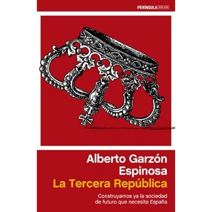 La Tercera República: Construyamos ya la sociedad de futuro que necesita España La Tercera República: Construyamos ya la sociedad de futuro que necesita España